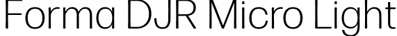 Forma DJR Micro Light font | FormaDJRMicro-Light-Testing.ttf