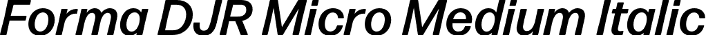 Forma DJR Micro Medium Italic font | FormaDJRMicro-MediumItalic-Testing.otf