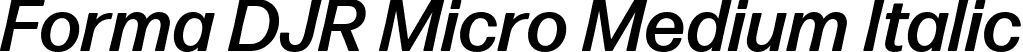 Forma DJR Micro Medium Italic font | FormaDJRMicro-MediumItalic-Testing.ttf