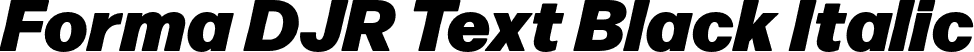 Forma DJR Text Black Italic font | FormaDJRText-BlackItalic-Testing.otf