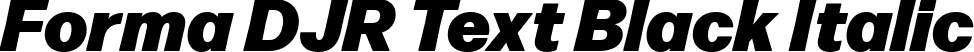 Forma DJR Text Black Italic font | FormaDJRText-BlackItalic-Testing.ttf