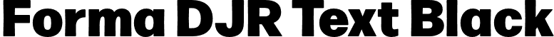 Forma DJR Text Black font | FormaDJRText-Black-Testing.otf