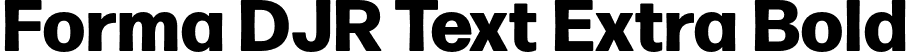 Forma DJR Text Extra Bold font | FormaDJRText-ExtraBold-Testing.otf
