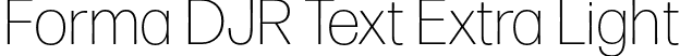 Forma DJR Text Extra Light font | FormaDJRText-ExtraLight-Testing.otf