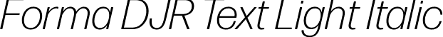 Forma DJR Text Light Italic font | FormaDJRText-LightItalic-Testing.ttf
