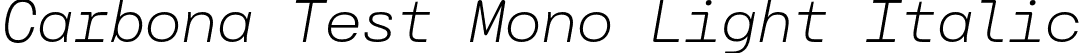 Carbona Test Mono Light Italic font | CarbonaTest-MonoLightSlanted.otf