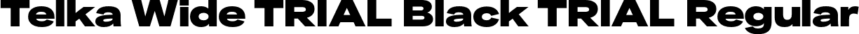Telka Wide TRIAL Black TRIAL Regular font | TelkaTRIAL-Wide-Black.otf