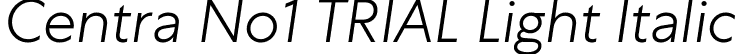 Centra No1 TRIAL Light Italic font | CentraNo1-LightItalic.ttf