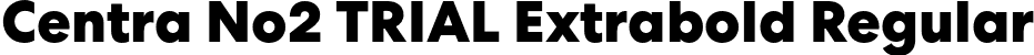 Centra No2 TRIAL Extrabold Regular font | CentraNo2-Extrabold.otf