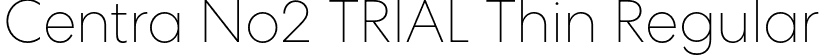 Centra No2 TRIAL Thin Regular font | CentraNo2-Thin.otf