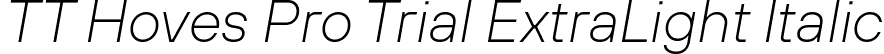 TT Hoves Pro Trial ExtraLight Italic font | TT Hoves Pro Trial ExtraLight Italic.ttf