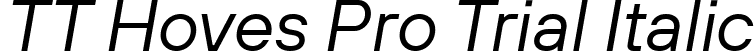 TT Hoves Pro Trial Italic font | TT Hoves Pro Trial Italic.ttf