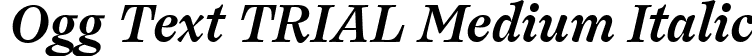 Ogg Text TRIAL Medium Italic font | OggText-MediumItalic.ttf