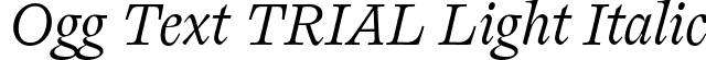 Ogg Text TRIAL Light Italic font | OggText-LightItalic.otf