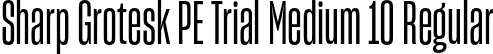 Sharp Grotesk PE Trial Medium 10 Regular font | SharpGroteskPETrialMedium-10.otf