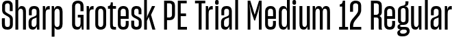 Sharp Grotesk PE Trial Medium 12 Regular font | SharpGroteskPETrialMedium-12.ttf