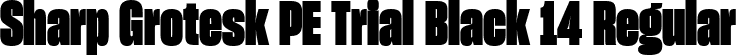Sharp Grotesk PE Trial Black 14 Regular font | SharpGroteskPETrialBlack-14.ttf