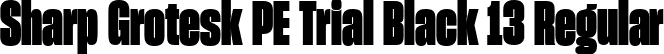 Sharp Grotesk PE Trial Black 13 Regular font | SharpGroteskPETrialBlack-13.ttf