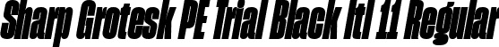 Sharp Grotesk PE Trial Black Itl 11 Regular font | SharpGroteskPETrialBlackItl-11.ttf