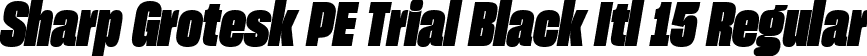 Sharp Grotesk PE Trial Black Itl 15 Regular font | SharpGroteskPETrialBlackItl-15.ttf