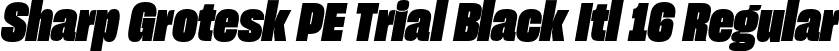 Sharp Grotesk PE Trial Black Itl 16 Regular font | SharpGroteskPETrialBlackItl-16.otf