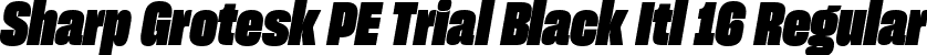 Sharp Grotesk PE Trial Black Itl 16 Regular font | SharpGroteskPETrialBlackItl-16.ttf