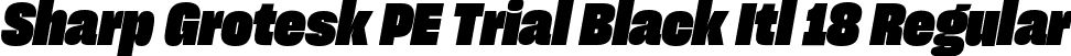 Sharp Grotesk PE Trial Black Itl 18 Regular font | SharpGroteskPETrialBlackItl-18.otf