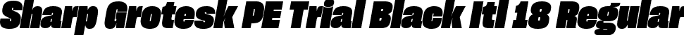 Sharp Grotesk PE Trial Black Itl 18 Regular font | SharpGroteskPETrialBlackItl-18.ttf