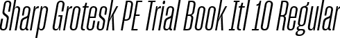 Sharp Grotesk PE Trial Book Itl 10 Regular font | SharpGroteskPETrialBookItl-10.ttf