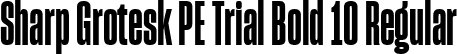 Sharp Grotesk PE Trial Bold 10 Regular font | SharpGroteskPETrialBold-10.ttf