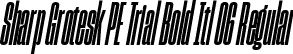Sharp Grotesk PE Trial Bold Itl 06 Regular font | SharpGroteskPETrialBoldItl-06.ttf