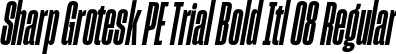 Sharp Grotesk PE Trial Bold Itl 08 Regular font | SharpGroteskPETrialBoldItl-08.otf