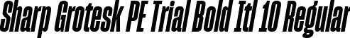 Sharp Grotesk PE Trial Bold Itl 10 Regular font | SharpGroteskPETrialBoldItl-10.ttf