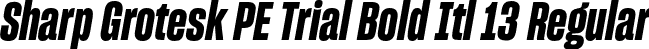 Sharp Grotesk PE Trial Bold Itl 13 Regular font | SharpGroteskPETrialBoldItl-13.otf