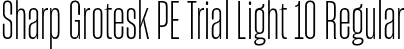 Sharp Grotesk PE Trial Light 10 Regular font | SharpGroteskPETrialLight-10.otf
