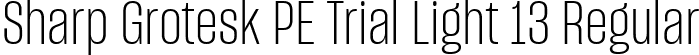 Sharp Grotesk PE Trial Light 13 Regular font | SharpGroteskPETrialLight-13.ttf