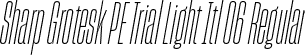 Sharp Grotesk PE Trial Light Itl 06 Regular font | SharpGroteskPETrialLightItl-06.otf