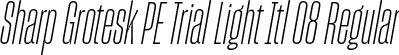 Sharp Grotesk PE Trial Light Itl 08 Regular font | SharpGroteskPETrialLightItl-08.otf