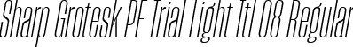 Sharp Grotesk PE Trial Light Itl 08 Regular font | SharpGroteskPETrialLightItl-08.ttf