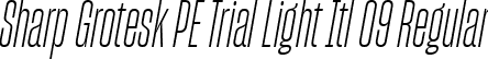 Sharp Grotesk PE Trial Light Itl 09 Regular font | SharpGroteskPETrialLightItl-09.ttf