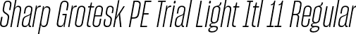 Sharp Grotesk PE Trial Light Itl 11 Regular font | SharpGroteskPETrialLightItl-11.otf
