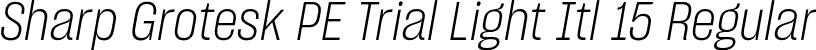 Sharp Grotesk PE Trial Light Itl 15 Regular font | SharpGroteskPETrialLightItl-15.otf