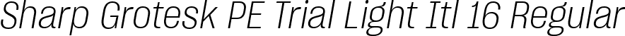 Sharp Grotesk PE Trial Light Itl 16 Regular font | SharpGroteskPETrialLightItl-16.ttf