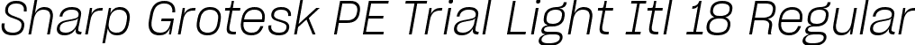 Sharp Grotesk PE Trial Light Itl 18 Regular font | SharpGroteskPETrialLightItl-18.ttf