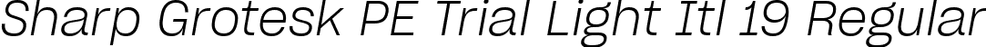 Sharp Grotesk PE Trial Light Itl 19 Regular font | SharpGroteskPETrialLightItl-19.ttf