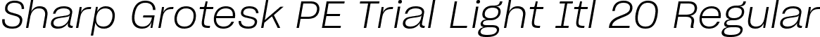 Sharp Grotesk PE Trial Light Itl 20 Regular font | SharpGroteskPETrialLightItl-20.ttf