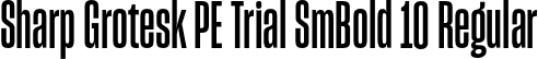 Sharp Grotesk PE Trial SmBold 10 Regular font | SharpGroteskPETrialSmBold-10.otf