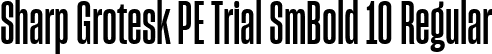 Sharp Grotesk PE Trial SmBold 10 Regular font | SharpGroteskPETrialSmBold-10.ttf
