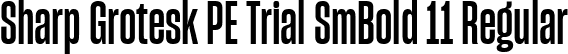 Sharp Grotesk PE Trial SmBold 11 Regular font | SharpGroteskPETrialSmBold-11.ttf