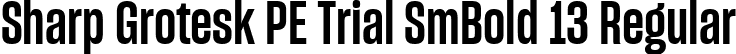 Sharp Grotesk PE Trial SmBold 13 Regular font | SharpGroteskPETrialSmBold-13.ttf